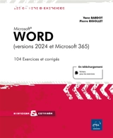 Microsoft Word : versions 2024 et Microsoft 365 : 104 exercices et corrigés - Yann Bardot