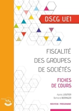 Fiscalité des groupes de sociétés, DSCG UE1 : fiches de cours : nouveau programme - Agnès Lieutier