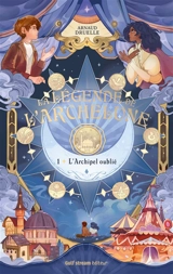 La légende de l'Archelune. Vol. 2. La quête des sept îles - Arnaud Druelle