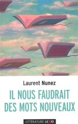 Il nous faudrait des mots nouveaux - Laurent Nunez