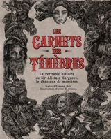 Les carnets des ténèbres : la véritable histoire de Sir Alistair Hargrove, le chasseur de monstres - Edmund Hale