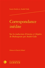 Correspondance inédite : sur la traduction d'Antoine et Cléopâtre de Shakespeare par André Gide - Louis Geslin