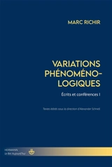 Variations phénoménologiques. Vol. 1. Ecrits et conférences - Marc Richir
