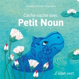 Cache-cache avec Petit Noun - Géraldine Elschner