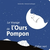 Le voyage de l'ours Pompon - Cécile Alix