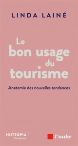 Le bon usage du tourisme - Linda Lainé
