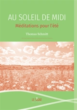 Au soleil de midi : méditations pour l'été - Thomas Schmitt