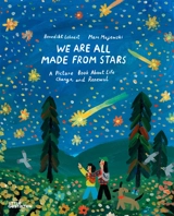 We are all made from stars : a picture book about life, change, and renewal - Benedikt Lehnert