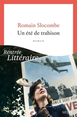Un été de trahison - Romain Slocombe