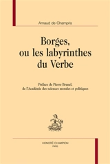 Borges, ou Les labyrinthes du verbe - Arnaud de Champris