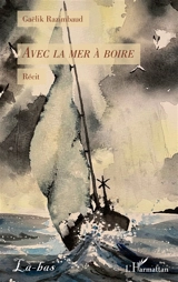 Avec la mer à boire : récit - Gaelik Razimbaud