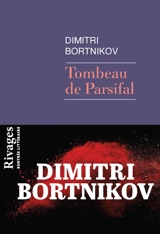 Tombeau de Parsifal - Dmitrij Bortnikov