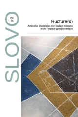 Slovo, n° 55. Rupture(s) : actes des Doctoriales de l'Europe médiane et de l'espace (post)soviétique