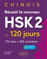 Chinois : réussir le nouveau HSK2 en 120 jours : 772 mots et 300 caractères - Fang Fang