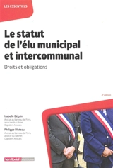 Le statut de l'élu municipal et intercommunal : droits et obligations - Isabelle Béguin