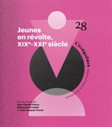 RHEI, revue d'histoire de l'enfance irrégulière, n° 28. Jeunes en révolte, XIXe-XXIe siècle