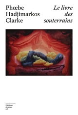 Le livre des souterrains - Phoebe Hadjimarkos-Clarke