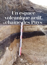 Un espace volcanique actif, la chaîne des Puys : élément marquant des territoires préhistoriques