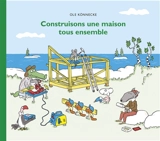 Construisons une maison tous ensemble - Ole Könnecke