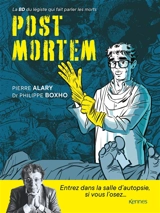 Post mortem : la BD du médecin qui fait parler les morts - Philippe Boxho