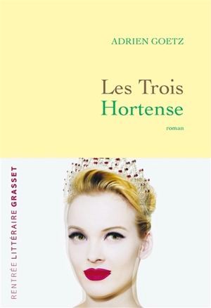 Les trois Hortense - Adrien Goetz