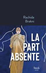La part absente - Rachida Brakni