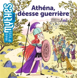 Athéna, déesse guerrière - Camille Masson