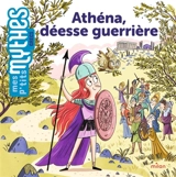 Athéna, déesse guerrière - Camille Masson