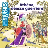 Athéna, déesse guerrière - Camille Masson