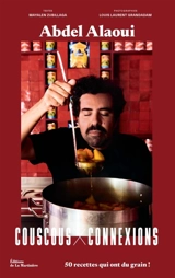 Couscous connexions : 50 recettes qui ont du grain ! - Abdel Alaoui