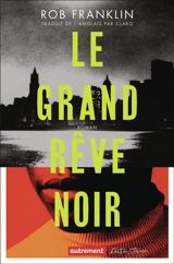 Le grand rêve noir - Rob Franklin