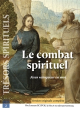 Le combat spirituel : Jésus vainqueur en moi : version authentique - Laurent Scupoli