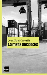 La mafia des docks - Jean-Paul Ceccaldi