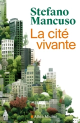 La cité vivante : comment mettre des plantes dans notre vie - Stefano Mancuso