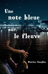 Une note bleue sur le fleuve - Goudin, Patrice