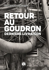 Retour au goudron. Retour au goudron : dernière livraison - Infernus Iohannes