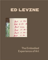Ed Levine : The Embodied Experience of Art - Ed Levine