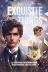 Exquisite things - Abdi Nazemian