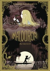 Maldoror. Vol. 3. Autrenuit - Philippe Lechermeier
