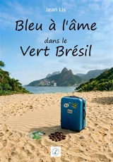 Bleu à l'âme dans le Vert Brésil - Jean Lis