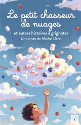 Le Petit chasseur de nuages - Michel Divol