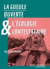 La gueule ouverte & l'écologie contestataire - Alexis Vrignon