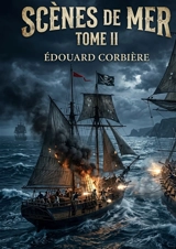 Scènes de mer : Tome II - Edouard Corbière