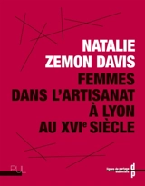 Femmes dans l'artisanat à Lyon au XVIe siècle - Natalie Zemon Davis