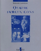 Quatre fameux cons - Bernard Lafargue