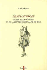 Le Misanthrope : de son interprétation à la prétendue pluralité du sens - René Pommier