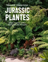 Jurassic plantes : ginkgos, magnolias, prêles... : l'esprit jungle dans votre jardin - Romain Maire