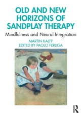 Old and New Horizons of Sandplay Therapy - Kalff, Martin Kalff