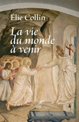 La vie du monde à venir - Elie Collin