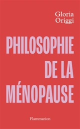 Philosophie de la ménopause - Gloria Origgi